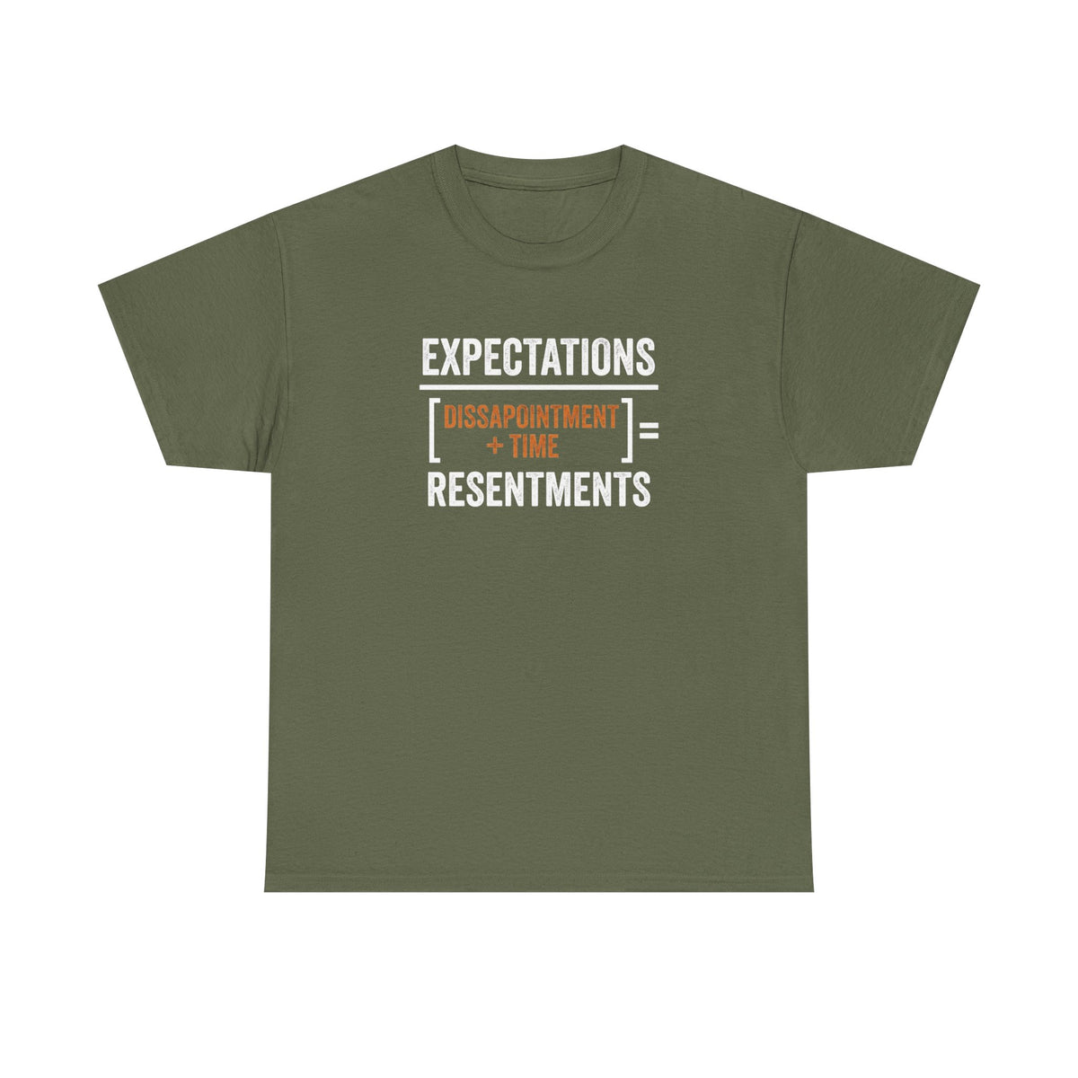 Expectations = Resentments Graphic Tee — "Disappointment + Time" Quote Shirt