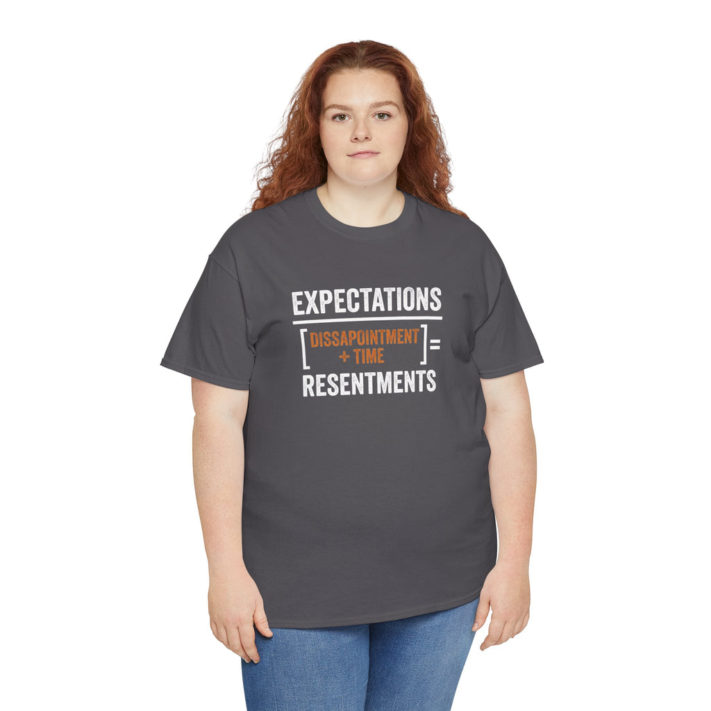 Expectations = Resentments Graphic Tee — "Disappointment + Time" Quote Shirt