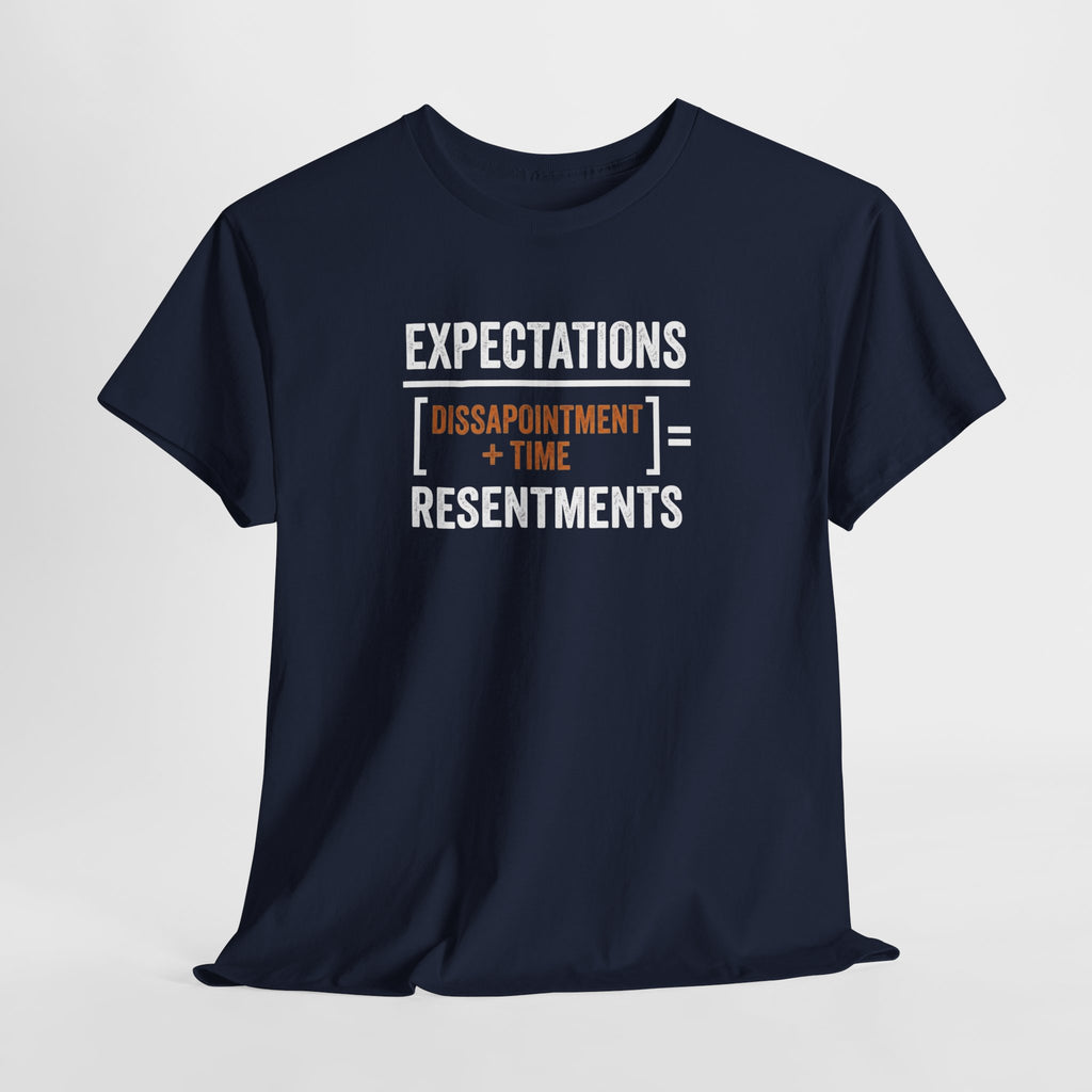 Expectations = Resentments Graphic Tee — "Disappointment + Time" Quote Shirt