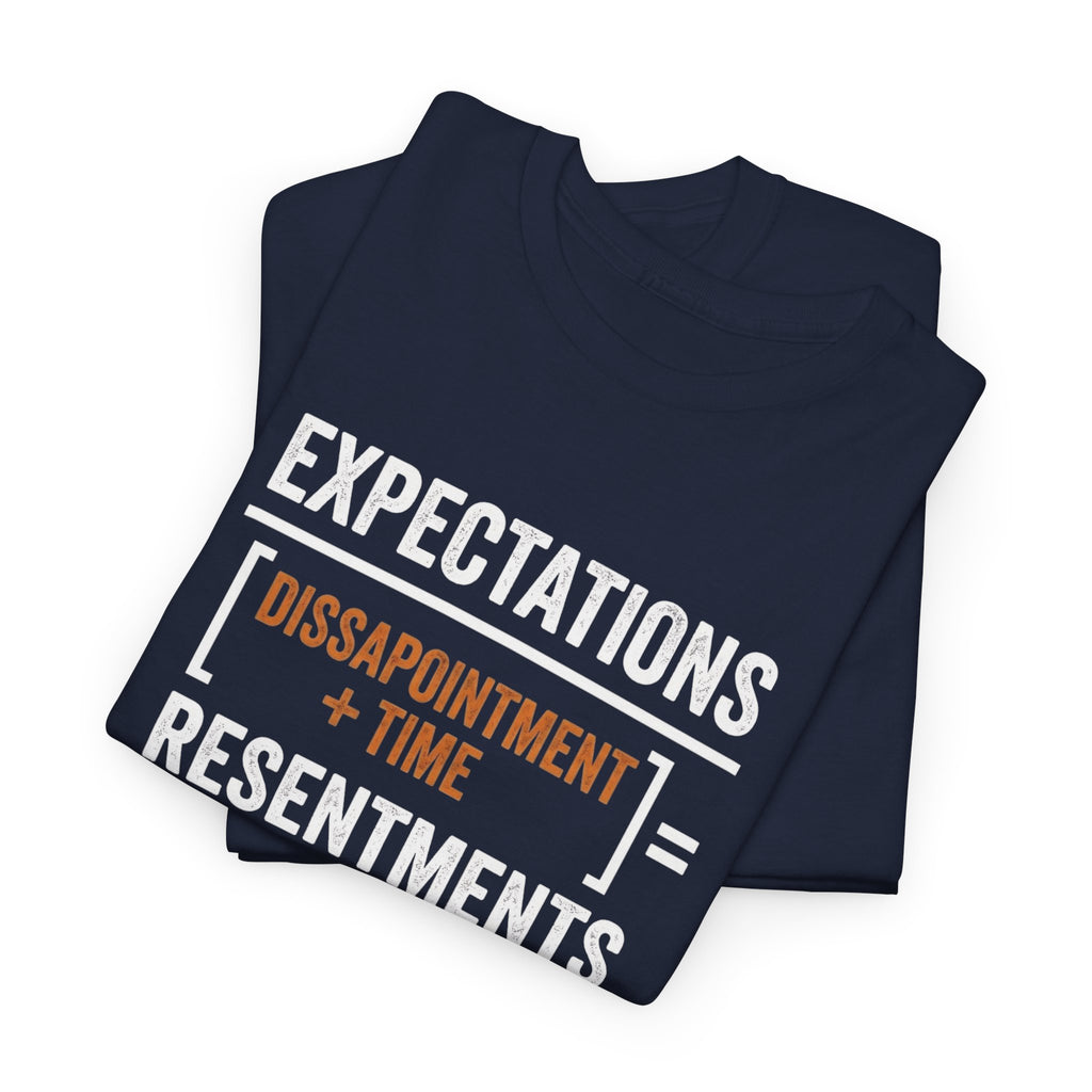 Expectations = Resentments Graphic Tee — "Disappointment + Time" Quote Shirt