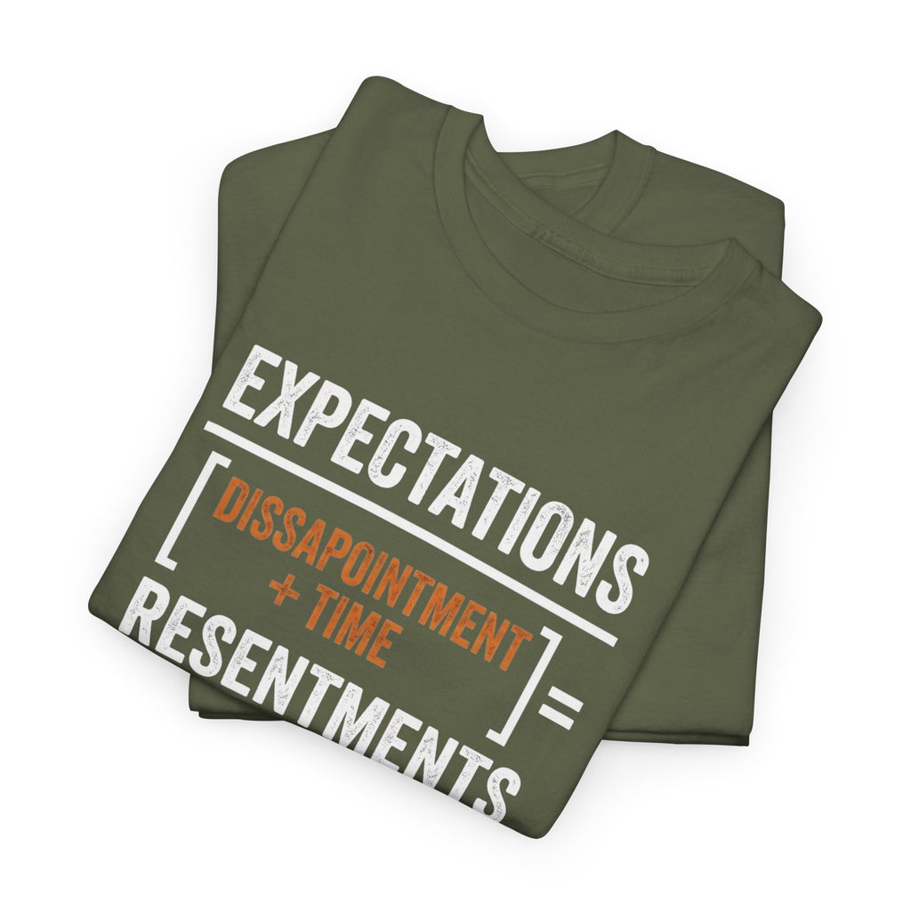 Expectations = Resentments Graphic Tee — "Disappointment + Time" Quote Shirt