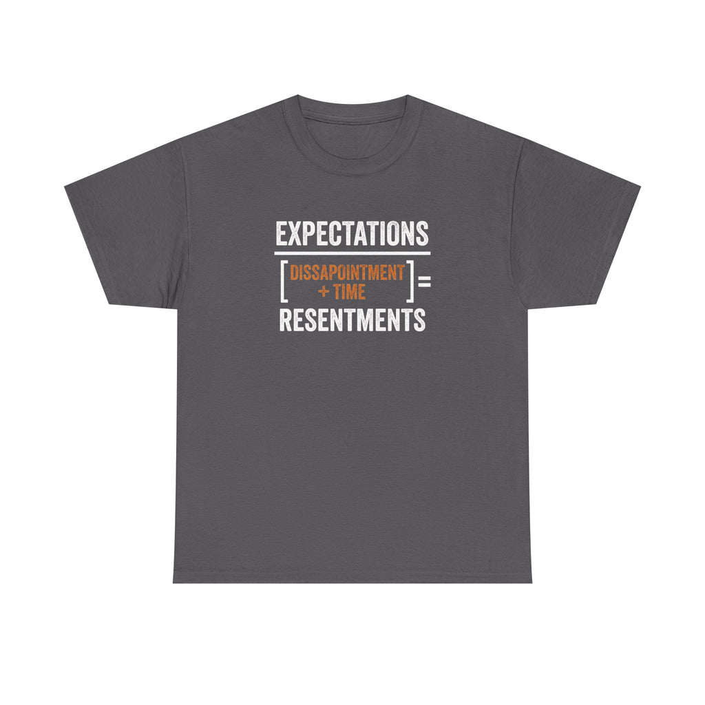 Expectations = Resentments Graphic Tee — "Disappointment + Time" Quote Shirt
